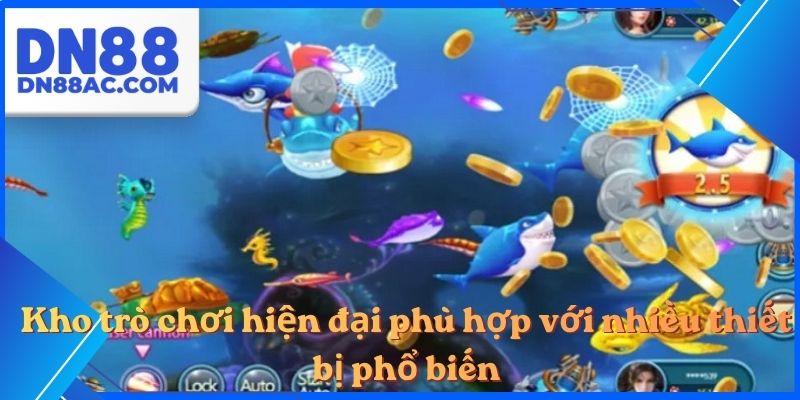 Kho trò chơi hiện đại phù hợp với nhiều thiết bị phổ biến