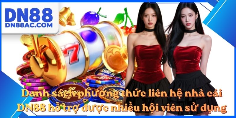 Danh sách phương thức liên hệ nhà cái DN88 hỗ trợ được nhiều hội viên sử dụng
